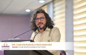 La tribuna legislativa se debe usar con responsabilidad, para proponer y construir: Diputado Marcelo Ruiz Sánchez